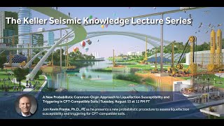 Keller Seismic Knowledge Series E06: Kevin Franke: Common Origin Approach to Liquefaction
