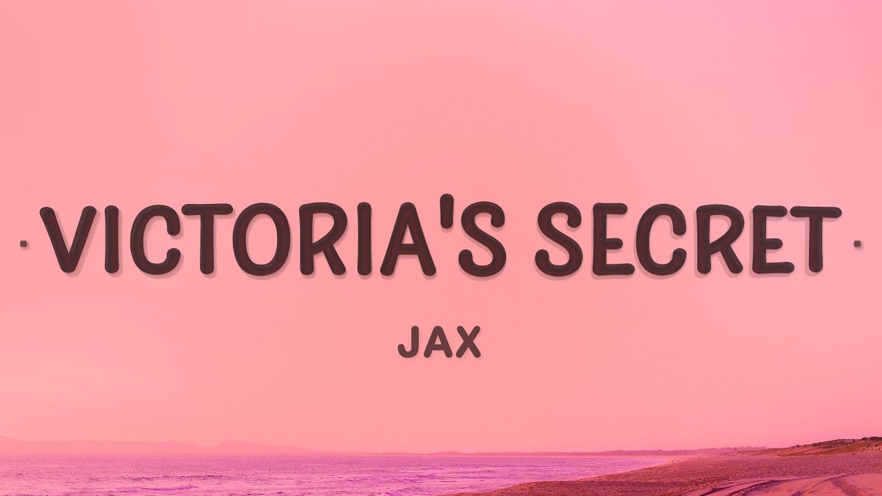 Jax - Victoria's Secret (Lyrics) - YouTube