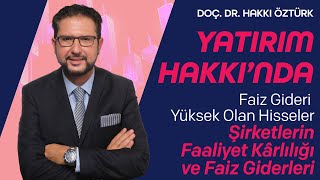 Yatırım Hakkı’ndaFaiz Gideri Yüksek Olan Hisseler, Şirketlerin Faaliyet Karlılığı ve Faiz Giderleri