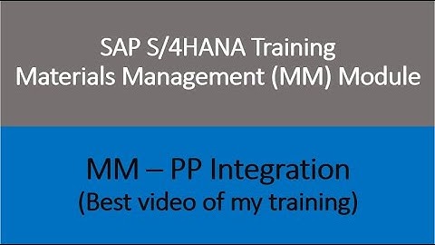 Video 57 - SAP S/4 HANA Materials Management (MM) training :  MM - PP Integration.