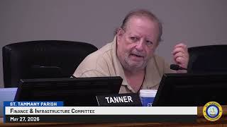 St. Tammany Parish Finance & Infrastructure Committee Meeting : May 27, 2026 (Combined)