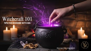 Witchcraft 101 Tips for beginner Witches