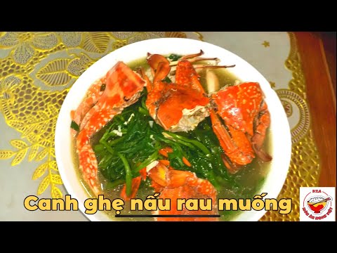 Video Cách nấu Canh GHẸ RAU MUỐNG độc lạ ngon khó cưỡng - youtube