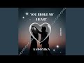 You Broke My Heart You Broke My Heart