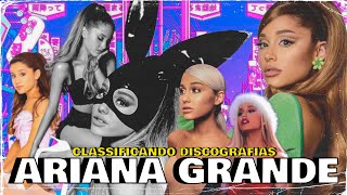 ARIANA GRANDE | CLASSIFICANDO DISCOGRAFIAS