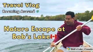 Nature Escape At Bob's Lake | Canada | Travel Vlog - Roaming Around 🌏