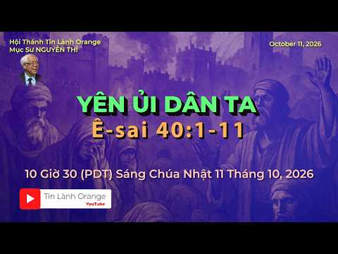 YÊN ỦI DÂN TA. Mục sư Nguyễn Thỉ. Hội Thánh Tin Lành Orange