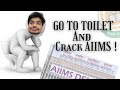 Cracking aiims is easy just go to the toilet