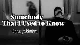 Gotye - Somebody That I Used to Know (ft. kimbra) lyrics