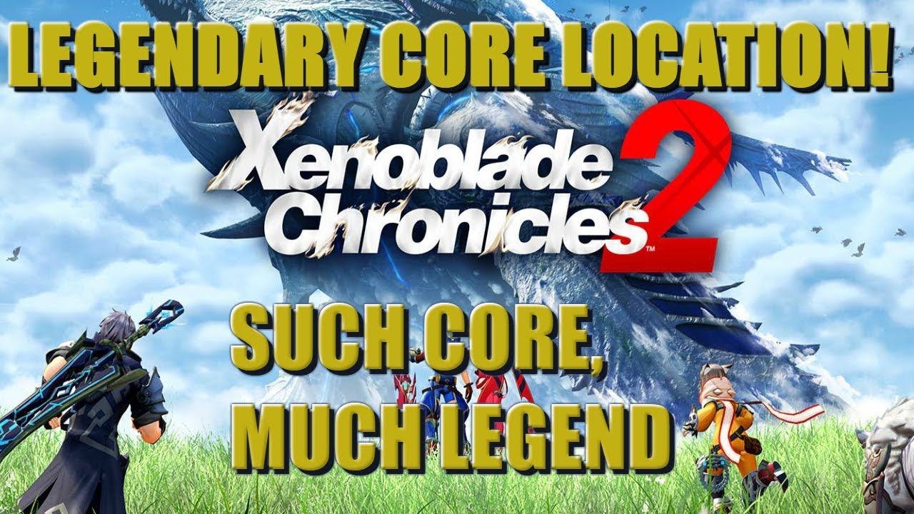 Xenoblade Chronicles 2 - Legendary Core Location - YouTube