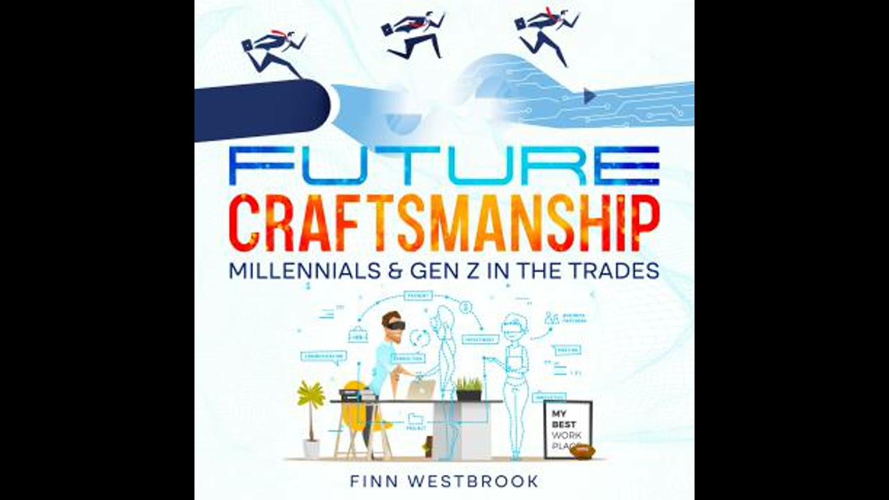 Future Craftsmanship: Millennials & Gen Z in the Trades - Finn Westbrook