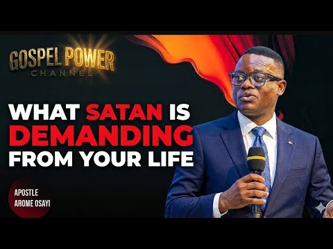What Satan Is Demanding From Your Life Right Now! ⚠️ | Apostle Arome Osayi