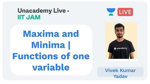 Maxima and Minima | Functions of one variable | IIT JAM | Vivek Kumar Yadav | JAM 2020