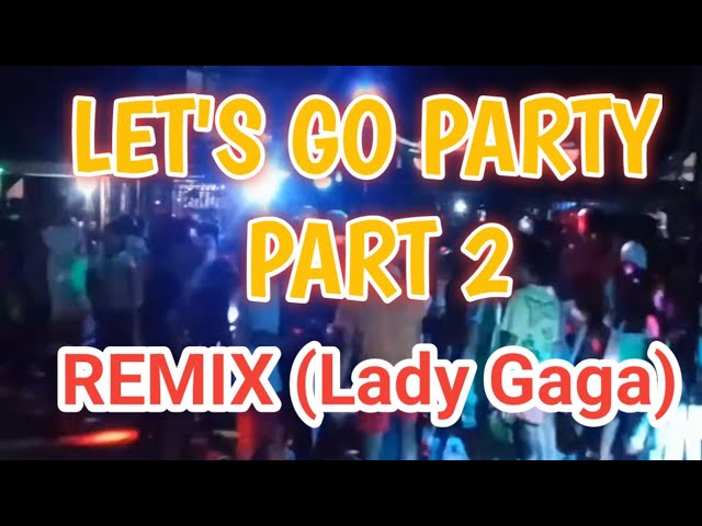 Let's go party part 2 (lady gaga) class=