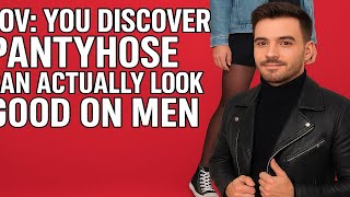 Pov You Discover Hose Can Actually Look Good On Men