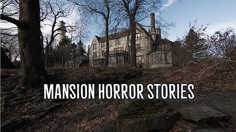 3 Scary True Mansion Horror Stories