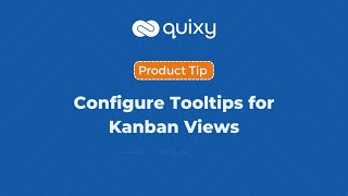 Configure Tooltips for Kanban Views | Quixy Tips | Product Tip