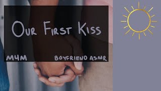 [M4M] [M4TM] Our First Kiss [BFE] [Wholesome] [Silly] [Boyfriend ASMR]