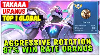 Aggressive Rotation, 97% Win Rate Uranus [ Top 1 Global Uranus ] Takaaa - Mobile Legends Build