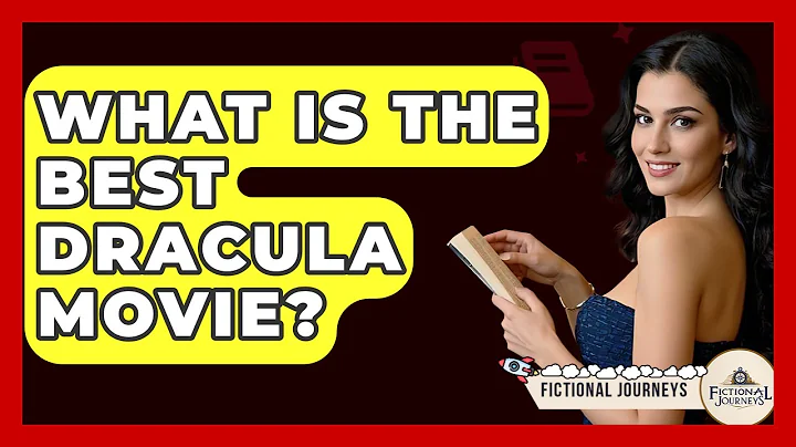 What Is The Best Dracula Movie? - Fictional Journeys