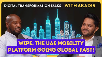 Wipe - the fasted growing mobility platform in the UAE chats with Akadis Global