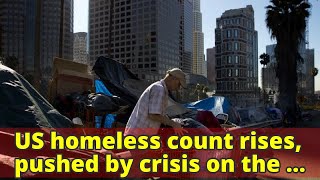 US homeless count rises, pushed by crisis on the West Coast