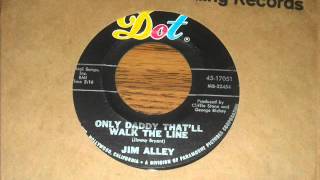 Jim Alley "Only Daddy That'll Walk The Line"