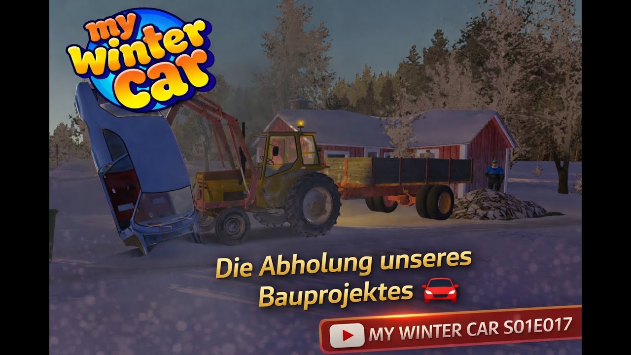Die Abholung unseres Bauprojektes 🚗 MY WINTER CAR S01E017 | Let´s Play Deutsch