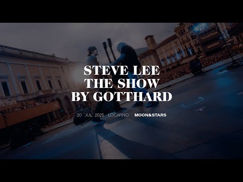 STEVE LEE - THE SHOW BY GOTTHARD live at Moon&Stars Locarno