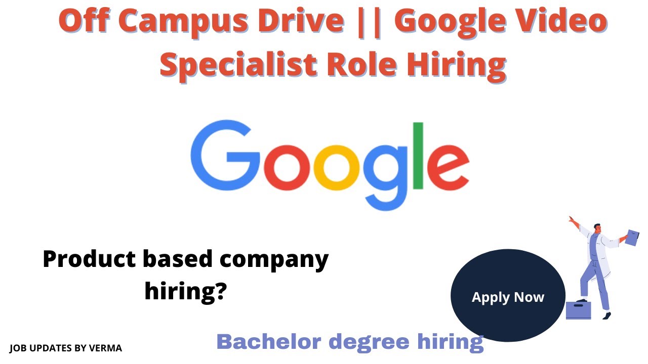 Google Video Specialist Role || Bachelor degree job role || Big hiring ...
