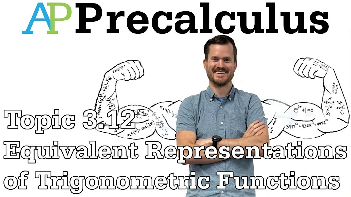 AP Precalculus Notes (Topic 3.12) Equivalent Representations of Trigonometric Functions