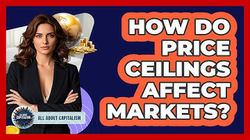 How Do Price Ceilings Affect Markets? - All About Capitalism