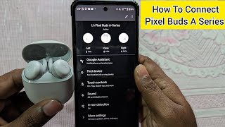 Google Pixel Buds A Series को Android स्मार्टफ़ोन से कैसे कनेक्ट करें ❓❓सभी महत्वपूर्ण फीचर्स की ... screenshot 2