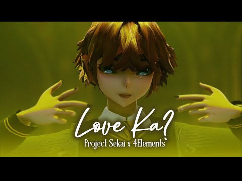 [MMD x Project Sekai x 4Elements] Love ka?