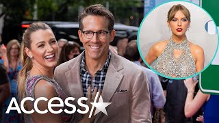 Ryan Reynolds & Blake Lively’s Kids Didn’t Know Taylor Swift Was Famous