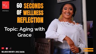 Aging with Grace | 60 Seconds of Wellness Reflection