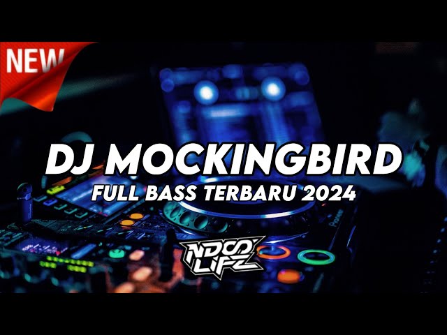 DJ BREAKDUTCH MOCKINGBIRD VIRAL TIKTOK BOOTLEG TERBARU 2024 FULL BASS [NDOO LIFE] class=