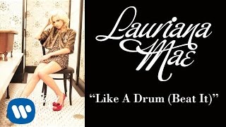 Lauriana Mae - Like a Drum (Beat It) [ Audio]