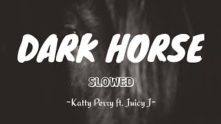 Dark Horse (Slowed, Slow + Lyrics, lirik) - Katty Perry Ft. Juicy J