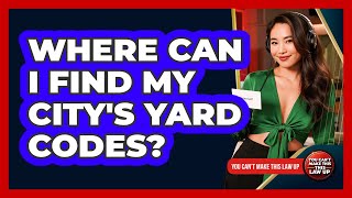 Where Can I Find My City's Yard Codes?