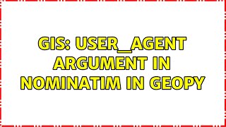 GIS: User_Agent argument in Nominatim in GeoPy