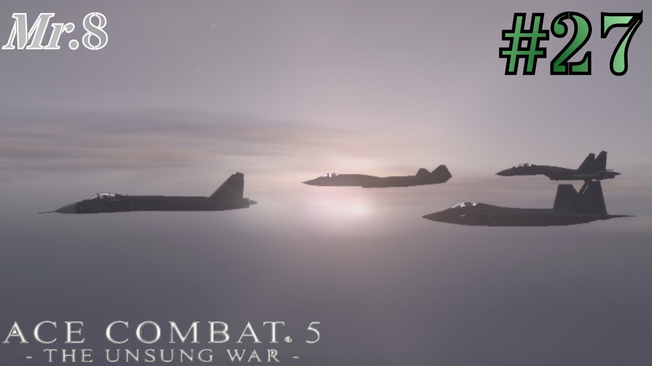 Ac5 27 終 最終決戦 ラーズグリーズの英雄へ エースコンバット5 The Unsung War Youtube