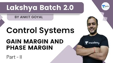 Lakshya Batch 2.0 - Control Systems | Gain Margin and Phase Margin Part - 2 | GATE | Ankit Goyal