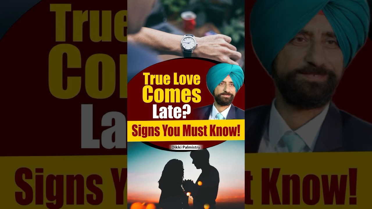 True Love Comes Late? Signs You Must Know!sign in Hand Dikki Palmistry 
