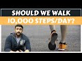 SHOULD WE WALK 10,000 STEPS/DAY?