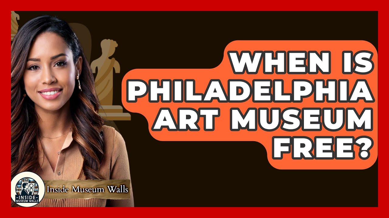 When Is Philadelphia Art Museum Free? - Inside Museum Walls
