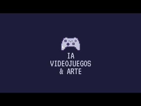 IA, Videojuegos & Arte