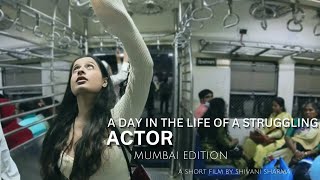 A Day In The Life Of A Struggling Actor - Mumbai Edition | A Short Film | She' Walkin Production