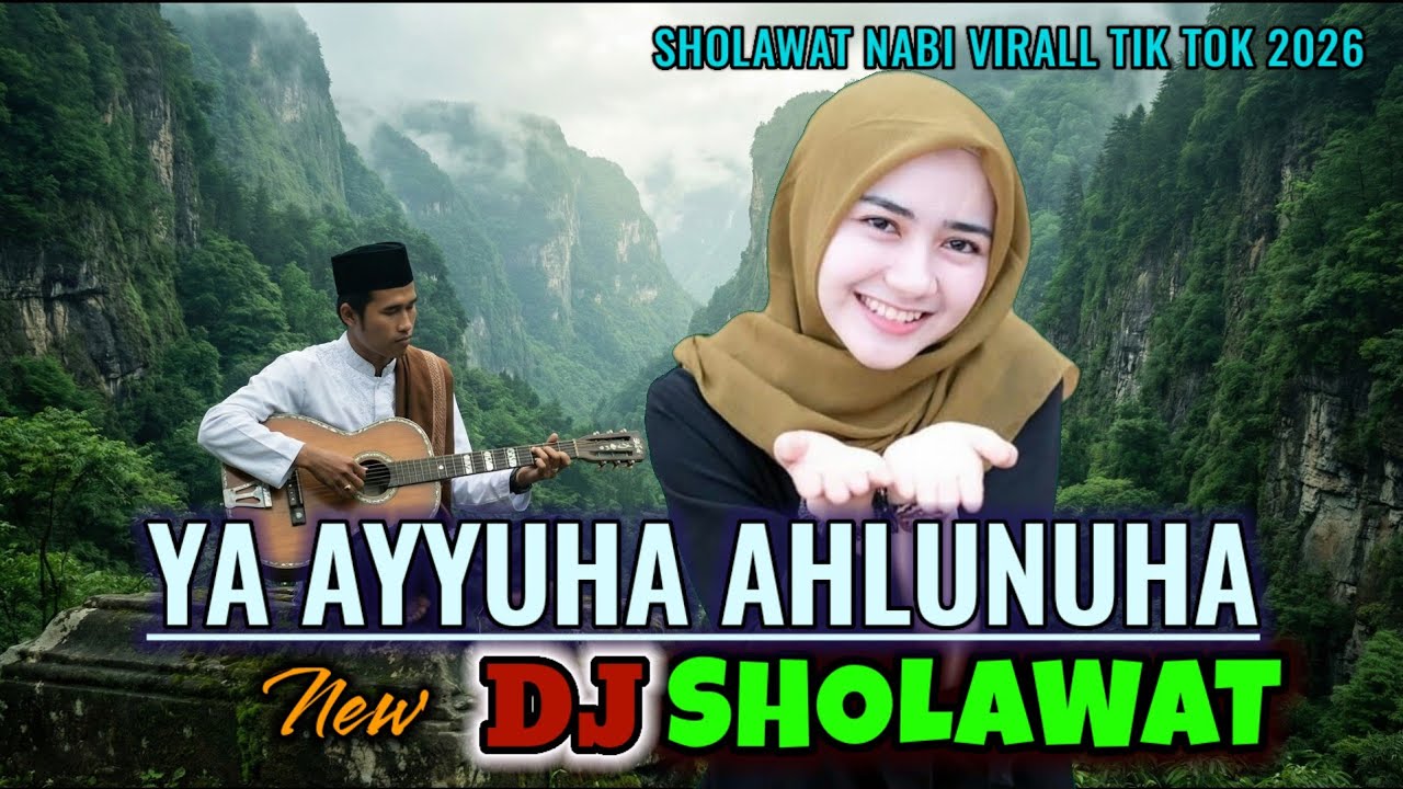 DJ SHOLAWAT YA AYYUHA AHLUNUHA LAGU TERBARU PALING SYAHDU BIKIN CANDU