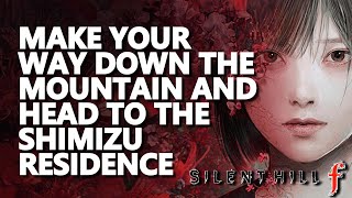 Make your Way down the mountain and head to the Shimizu residence Silent Hill f